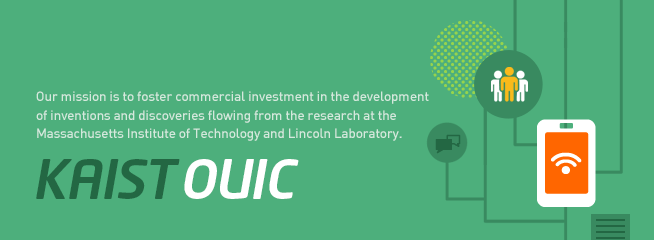 KAISTOUIC. Our mission is to foster commercial investment in the development of inventions and discoveries flowing from the research at the Korea Advanced Institute of Science and Technology.